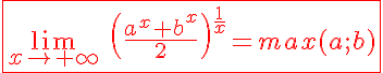 5$\red \fbox{\lim_{x\to +\infty} \ \(\fr{a^x+b^x}{2}\)^{\fr{1}{x}}=max(a;b)